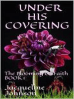 Under His Covering: The Blooming Of Faith Book 1, #1