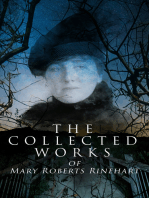 The Collected Works of Mary Roberts Rinehart: Murder Mysteries, Thriller Novels, Detective Stories, Travelogues, Essays & Autobiography: Miss Cornelia Van Gorder Series, Tish Carberry, The Breaking Point, Love Stories, Long Live the King…