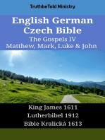 English German Czech Bible - The Gospels IV - Matthew, Mark, Luke & John: King James 1611 - Lutherbibel 1912 - Bible Kralická 1613