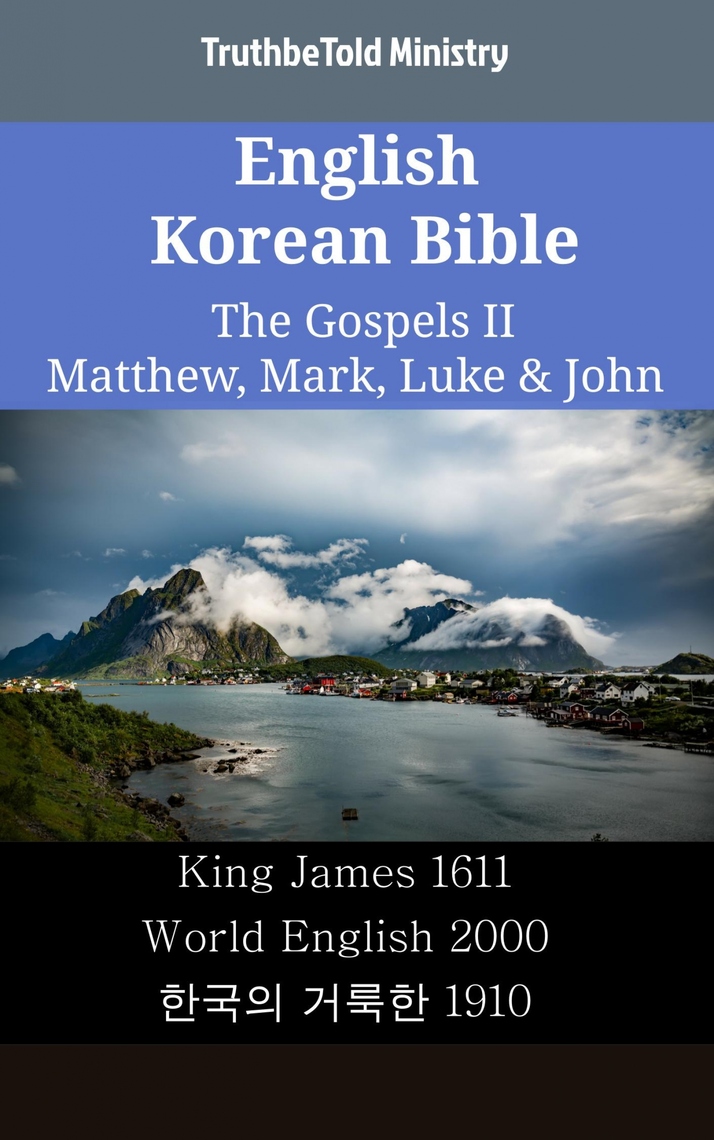 English Korean Bible The Gospels II Matthew, Mark, Luke & John by TruthBeTold Ministry