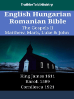 English Hungarian Romanian Bible - The Gospels II - Matthew, Mark, Luke & John: King James 1611 - Károli 1589 - Cornilescu 1921