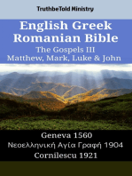 English Greek Romanian Bible - The Gospels III - Matthew, Mark, Luke & John: Geneva 1560 - Νεοελληνική Αγία Γραφή 1904 - Cornilescu 1921