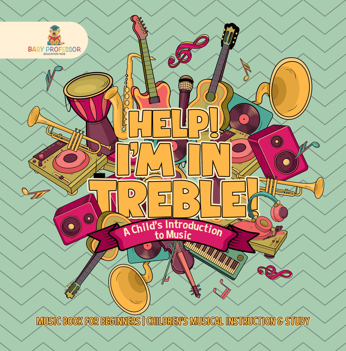 Help! I'm In Treble! A Child's Introduction to Music - Music Book for ...