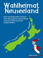 Wahlheimat Neuseeland - Auswandern, Einwandern, Zurückkehren, Wegbleiben: Eine interkulturelle Trainerin über Neuseeland, Deutschland und sich selbst zwischen beiden Welten