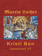 Martin Luther - Kristi Bøn: Martin Luthers prædikener over Johannes 17