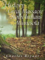 A History of the Great Massacre by the Sioux Indians in Minnesota: Including the Personal Narratives of Many Who Escaped