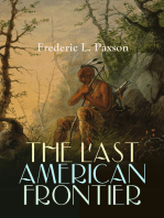 THE LAST AMERICAN FRONTIER: The History of the 'Far West', Trials of the Trailblazers and the Battles with Native Americans 