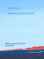 Sehnsuchtsfarbe Blau: Bilder in Aquarell, Acryl und Pastellkreide