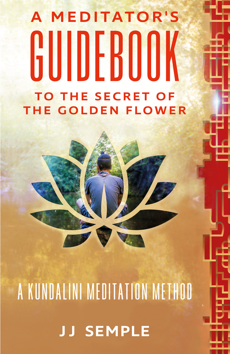 The Secret of the Golden Flower A Kundalini Meditation Method by JJ