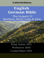 English German Bible - The Gospels VI - Matthew, Mark, Luke & John: King James 1611 - Websters 1833 - Lutherbibel 1545