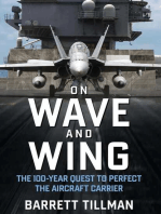 On Wave and Wing: The 100 Year Quest to Perfect the Aircraft Carrier