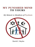 My Punished Mind to Yours: My Memoir to Manifesto of Psychosis