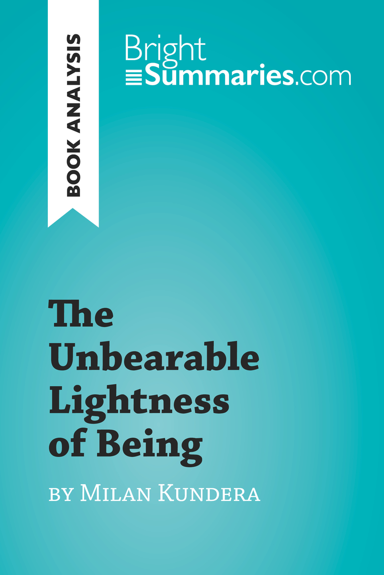 unbearable lightness    milan kundera book analysis