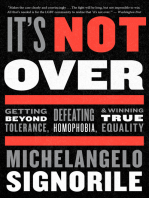 It's Not Over: Getting Beyond Tolerance, Defeating Homophobia, & Winning True Equality