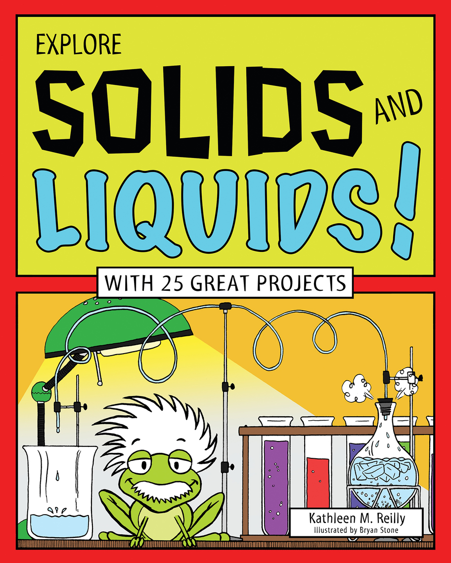 Read Explore Solids and Liquids! Online by Kathleen M. Reilly and Bryan ...