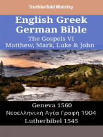 English Greek German Bible - The Gospels VI - Matthew, Mark, Luke & John: Geneva 1560 - Νεοελληνική Αγία Γραφή 1904 - Lutherbibel 1545