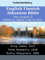 English Finnish Albanian Bible - The Gospels II - Matthew, Mark, Luke & John: King James 1611 - Pyhä Raamattu 1938 - Bibla Shqiptare 1884