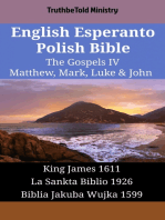 English Esperanto Polish Bible - The Gospels IV - Matthew, Mark, Luke & John: King James 1611 - La Sankta Biblio 1926 - Biblia Jakuba Wujka 1599