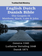 English Dutch Danish Bible - The Gospels IX - Matthew, Mark, Luke & John: Geneva 1560 - Lutherse Vertaling 1648 - Dansk 1871