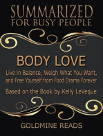Body Love - Summarized for Busy People: Live in Balance, Weigh What You Want, and Free Yourself from Food Drama Forever: Based on the Book by Kelly LeVeque
