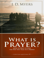 What is Prayer? How to Pray to God the Way You Talk to a Friend: Christian Questions, #1