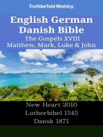 English German Danish Bible - The Gospels XVIII - Matthew, Mark, Luke & John: New Heart 2010 - Lutherbibel 1545 - Dansk 1871