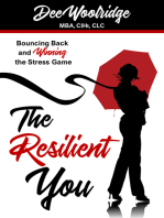 The Resilient You. Bouncing Back and Winning the Stress Game