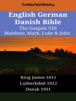 English German Danish Bible - The Gospels VIII - Matthew, Mark, Luke & John: King James 1611 - Lutherbibel 1912 - Dansk 1931