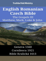 English Romanian Czech Bible - The Gospels III - Matthew, Mark, Luke & John: Geneva 1560 - Cornilescu 1921 - Bible Kralická 1613