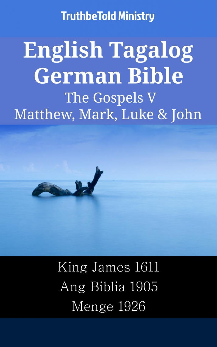 Read English Tagalog German Bible The Gospels V Matthew Mark Luke John Online By Truthbetold Ministry And Joern Andre Halseth Books