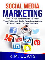 Social Media Marketing in 2018: Learn Strategies on How to Use FaceBook, YouTube, Instagram & Twitter to Grow Your Following, Build Brand Awareness and Drive Traffic to Your Business.