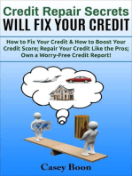 Credit Repair Secrets Will Fix Your Credit How to Fix Your Credit & How to Boost Your Credit Score; Repair Your Credit Like the Pros; Own a Worry-Free Credit Report!