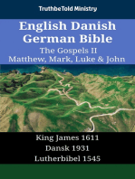 English Danish German Bible - The Gospels II - Matthew, Mark, Luke & John: King James 1611 - Dansk 1931 - Lutherbibel 1545