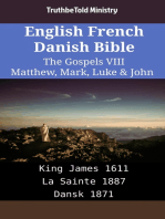 English French Danish Bible - The Gospels VIII - Matthew, Mark, Luke & John: King James 1611 - La Sainte 1887 - Dansk 1871