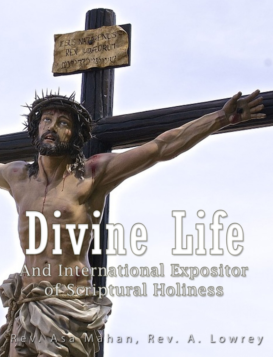 Divine Life and International Expositor of Scriptural Holiness by Rev ...