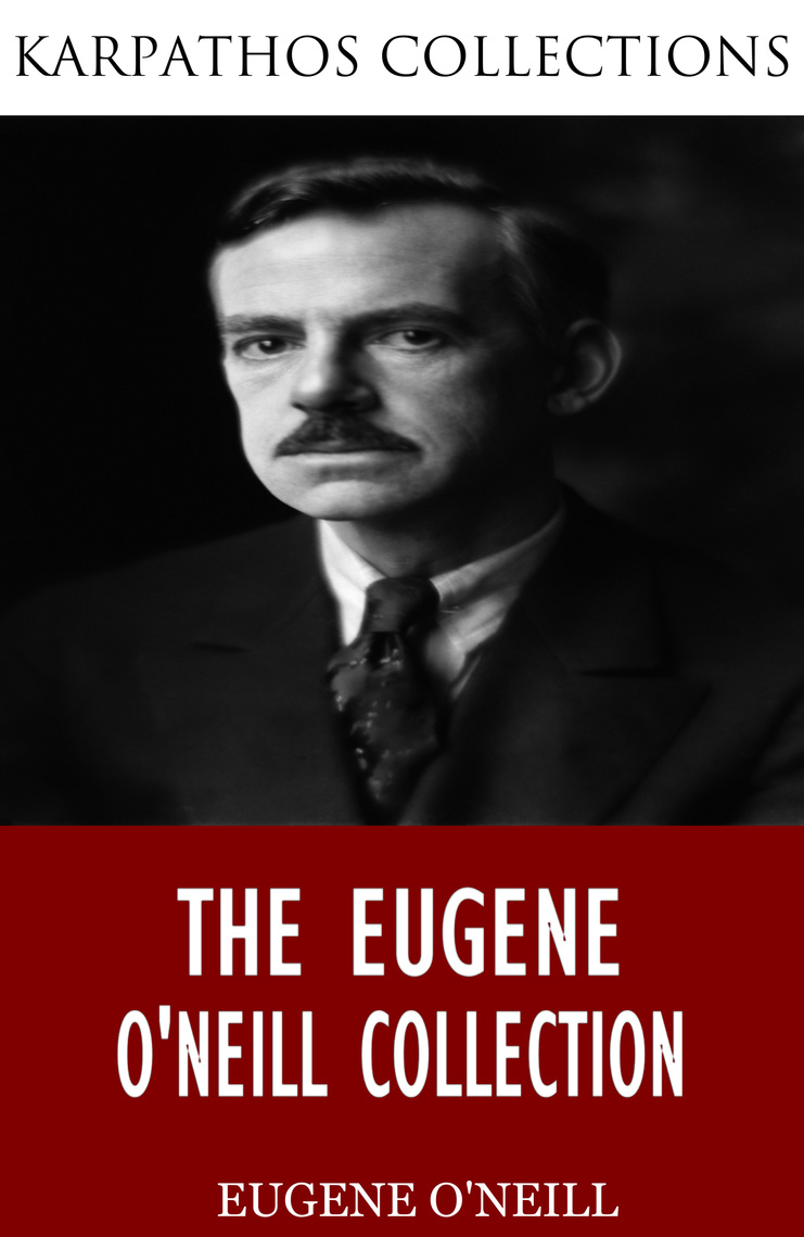 The Eugene O’Neill Collection by Eugene O'Neill (Ebook) - Read free for ...