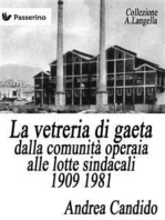 La vetreria di Gaeta dalla comunità operaia alle lotte sindacali 1909 1981