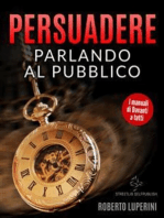 Persuadere Parlando al Pubblico: Trentasei tecniche di persuasione per parlare in pubblico