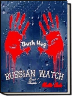Russian Watch...Bush Hog Chapter 1