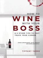 How To Wine With Your Boss & 6 Other Tips To Fast Track Your Career