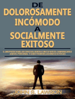 De dolorosamente incómodo a socialmente exitoso: Cómo puede hablar con cualquiera sin esfuerzo y construir relaciones exitosas