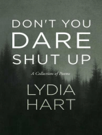 Don't You Dare Shut Up: A Collection of Poems