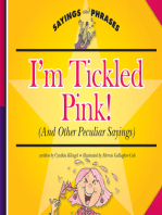 I'm Tickled Pink!: (And Other Peculiar Sayings)