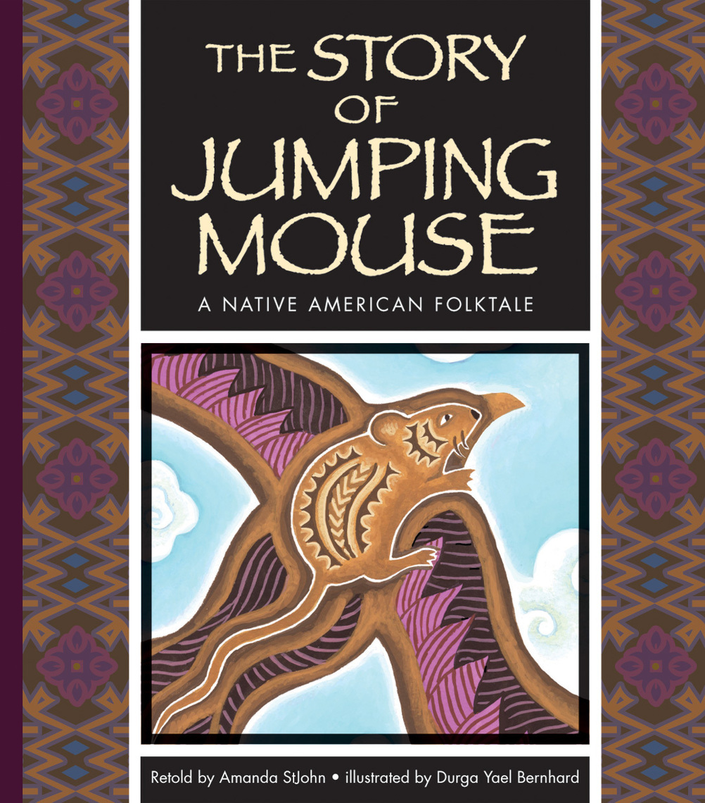 The Story of Jumping Mouse by Amanda StJohn, Durga Yael Bernhard - Ebook | Scribd