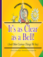 It's as Clear as a Bell!: (And Other Curious Things We Say)