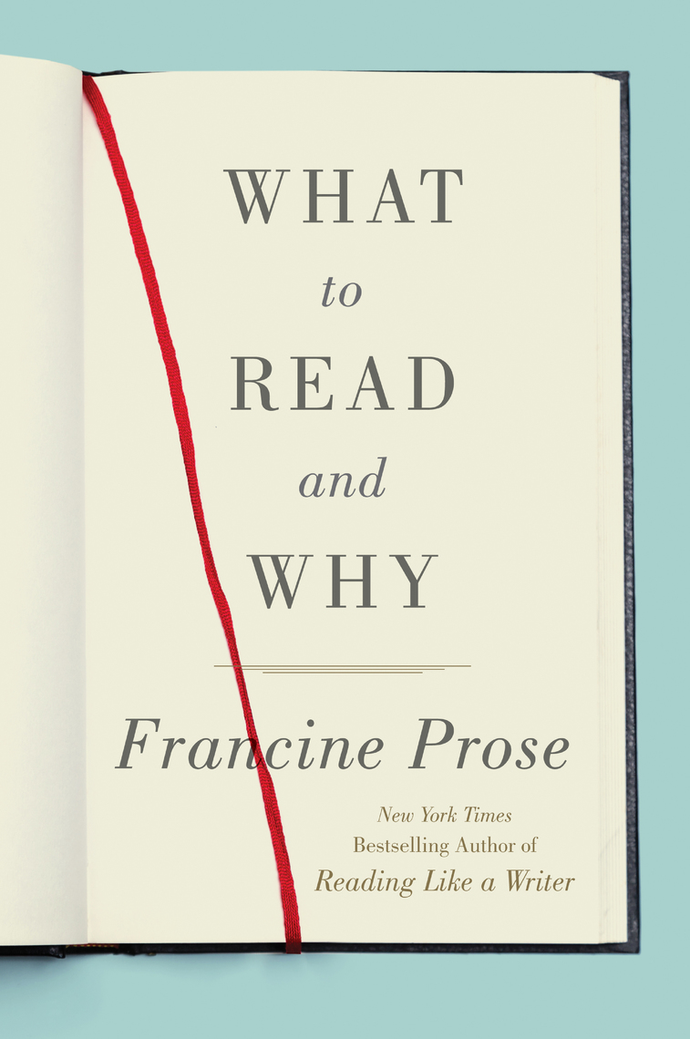 What to Read and Why by Francine Prose - Ebook | Everand