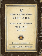 If You Know Who You Are, You Will Know What to Do: Living with Integrity