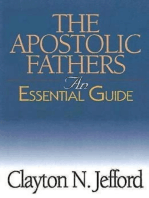 The Apostolic Fathers: An Essential Guide