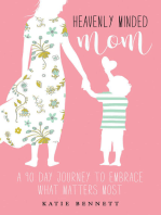 Heavenly Minded Mom: A 90 Day Journey to Embrace What Matters Most