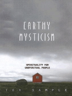 Earthy Mysticism: Spirituality for Unspiritual People